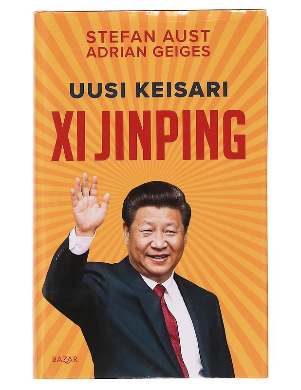 Uusi keisari Xi Jinping - Aust, Stefan - Elämäkerrat ja muistelmat - 10105360641 - 0