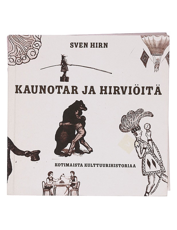 Kaunotar ja hirviöitä : kotimaista kulttuurihistoriaa - Sven Hirn - Historiakirjat - 10105360650 - 0