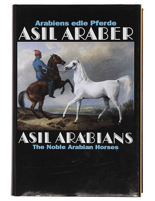 Asil-Araber / Arabiens edle Pferde : eine Dokumentation : the noble Arabian horses : a documentation = Asil Arabians - Asil-Club - Tietokirjat ja oppaat - 10105360804 - 0