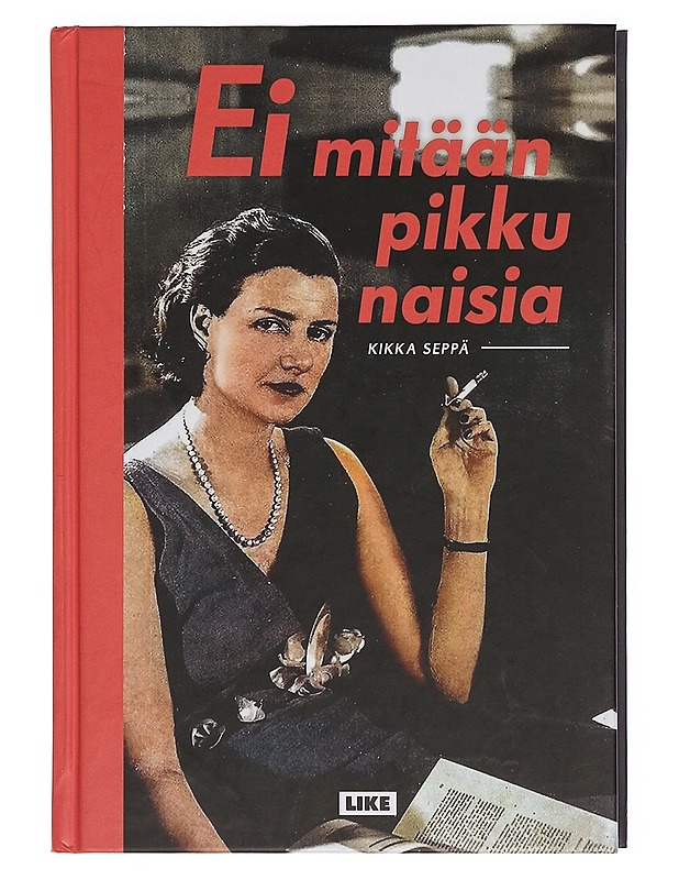 Ei mitään pikku naisia - Kikka Seppä - Elämäkerrat ja muistelmat - 10105360903 - 0