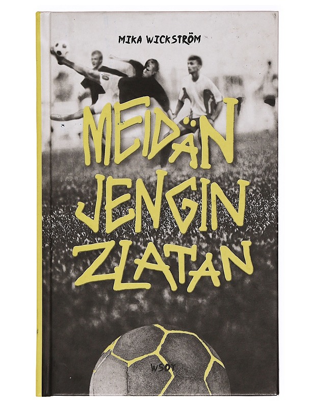 Meidän jengin Zlatan - Mika Wickström - Nuorten kirjat - 10105361024 - 0