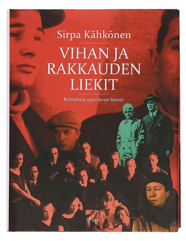 Vihan ja rakkauden liekit : kohtalona 1930-luvun Suomi - Sirpa Kähkönen - Historiakirjat - 10105361250 - 0