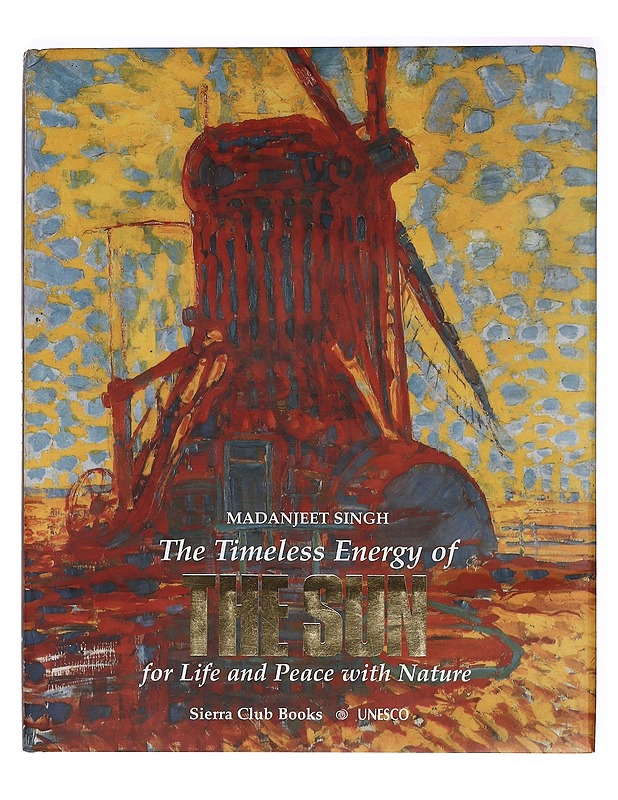 The Timeless Energy of the Sun for Life and Peace with Nature - Madanjeet Singh - Tietokirjat ja oppaat - 10105361287 - 0