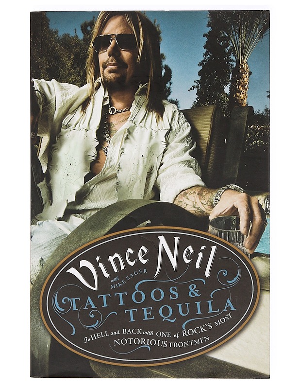 Tattoos & tequila : to hell and back with one of rock's most notorious frontmen - Neil, Vince - Musiikki- ja elokuvakirjat - 10105361316 - 0