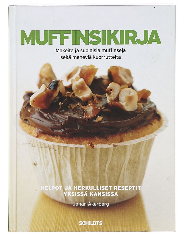 Muffinsikirja : herkullisia muffinseja ja meheviä kuorrutteita - Åkerberg, Johan - Ruokakirjat - 10105361575 - 0