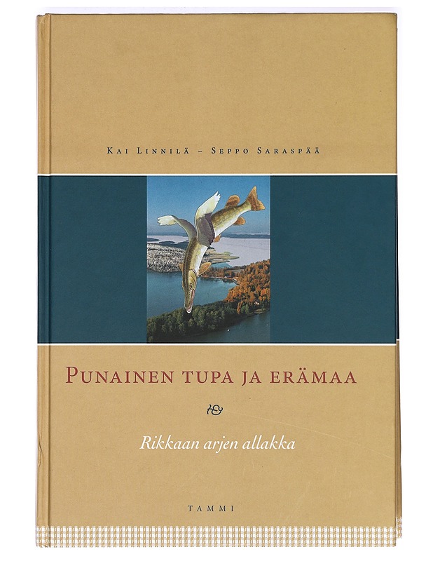 Punainen tupa ja erämaa: Rikkaan arjen allakka - Kai Linnilä, Seppo Saraspää - Tietokirjat ja oppaat - 10105361619 - 0