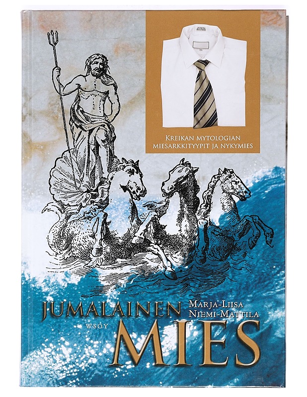 Jumalainen mies : Kreikan mytologian miesarkkityypit ja nykymies - Marja-Liisa Niemi-Mattila - Tietokirjat ja oppaat - 10105361644 - 0