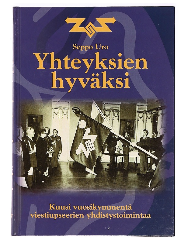 Yhteyksien hyväksi : kuusi vuosikymmentä viestiupseerien yhdistystoimintaa - Seppo Uro - Historiakirjat - 10105361832 - 0
