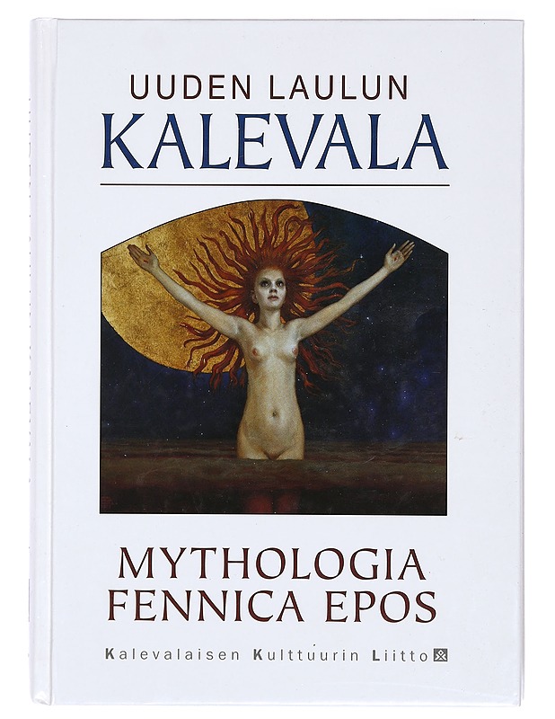 Uuden laulun Kalevala : mythologia Fennica epos ; 2001-2004 - Huunonen, Seppo - Taide- ja kulttuurikirjat - 10105361871 - 0