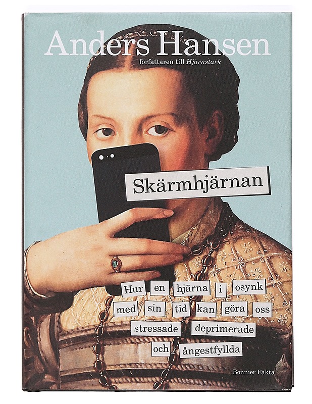 Skärmhjärnan : hur en hjärna i osynk med sin tid kan göra oss stressade deprimerade och ångestfyllda - Hansen, Anders - Tietokirjat ja oppaat - 10105362026 - 0