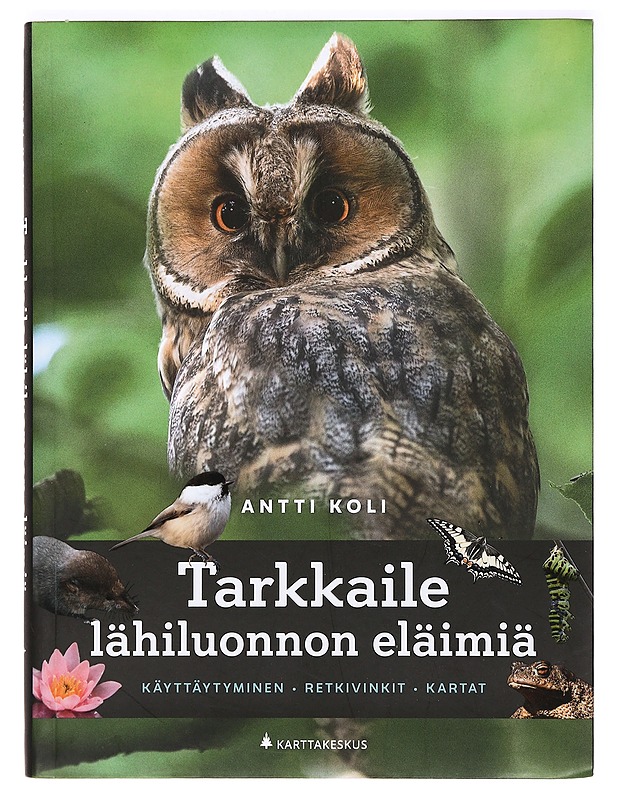 Tarkkaile lähiluonnon eläimiä : käyttäytyminen, retkivinkit, kartat - Koli, Antti - Tietokirjat ja oppaat - 10105362234 - 0