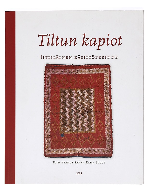 Tiltun kapiot : iittiläinen käsityöperinne - Spoof, Sanna Kaisa - Tietokirjat ja oppaat - 10105362427 - 0