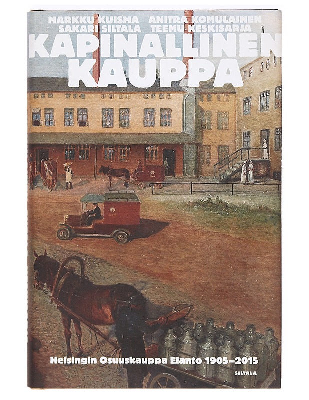 Kapinallinen kauppa : Helsingin Osuuskauppa Elanto 1905-2015 - Kuisma, Markku - Historiakirjat - 10105362451 - 0
