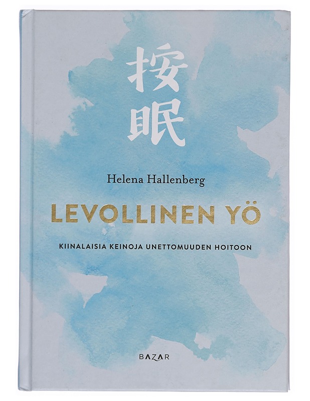 Levollinen yö : kiinalaisia keinoja unettomuuden hoitoon - Hallenberg, Helena - Tietokirjat ja oppaat - 10105362470 - 0