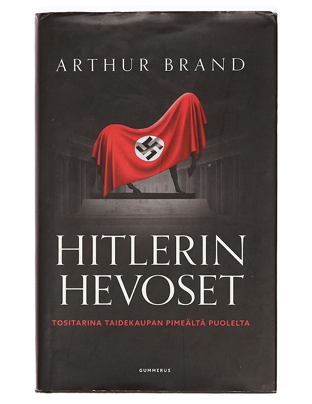 Hitlerin hevoset : tositarina taidekaupan pimeältä puolelta - Brand, Arthur - Romaanit ja novellit - 10105362501 - 0