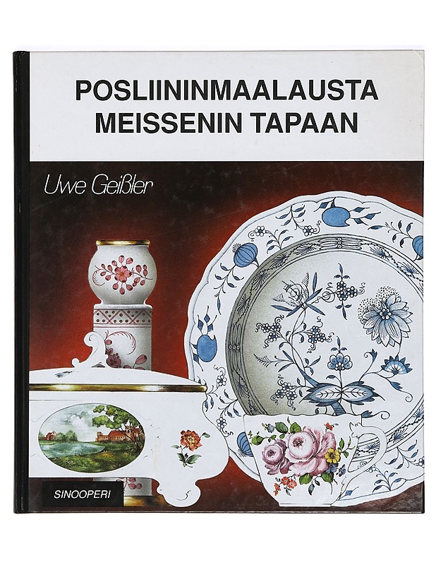 Posliinimaalausta Meissenin tapaan - Uwe Geiber - Tietokirjat ja oppaat - 10105362514 - 0