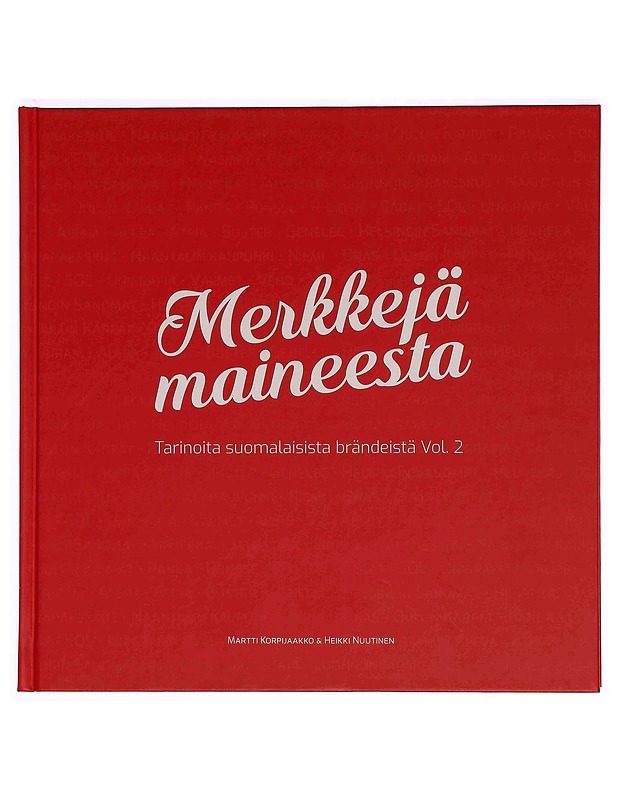 Merkkejä maineesta : tarinoita suomalaisista brändeistä. Vol. 2 - Korpijaakko, Martti - Historiakirjat - 10105362530 - 0