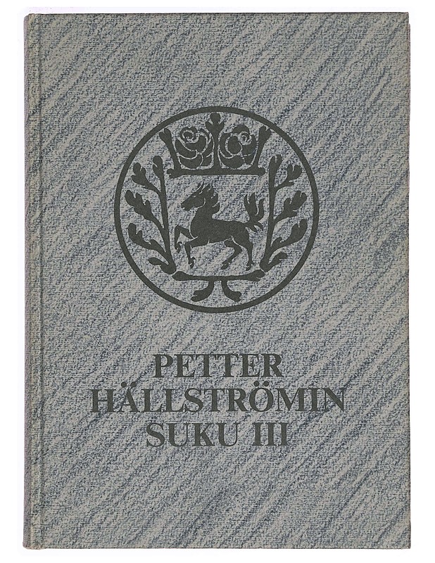 Petter Hällströmin suku. 3, Sukupolvet VI-VII - Siltaloppi, M. Sakari - Elämäkerrat ja muistelmat - 10105362550 - 0