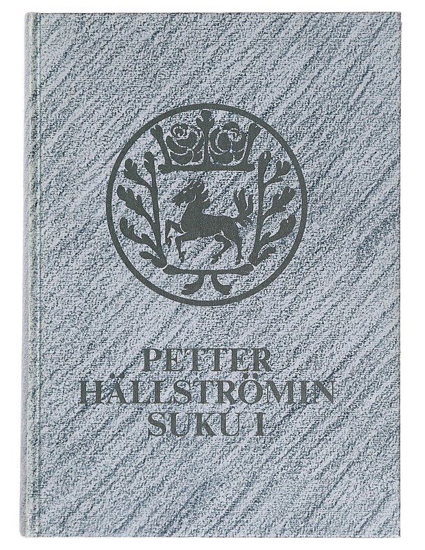 Petter Hällströmin suku. I, Sukuhistoria ja sukuluettelo - Siltaloppi, M. Sakari - Elämäkerrat ja muistelmat - 10105363080 - 0