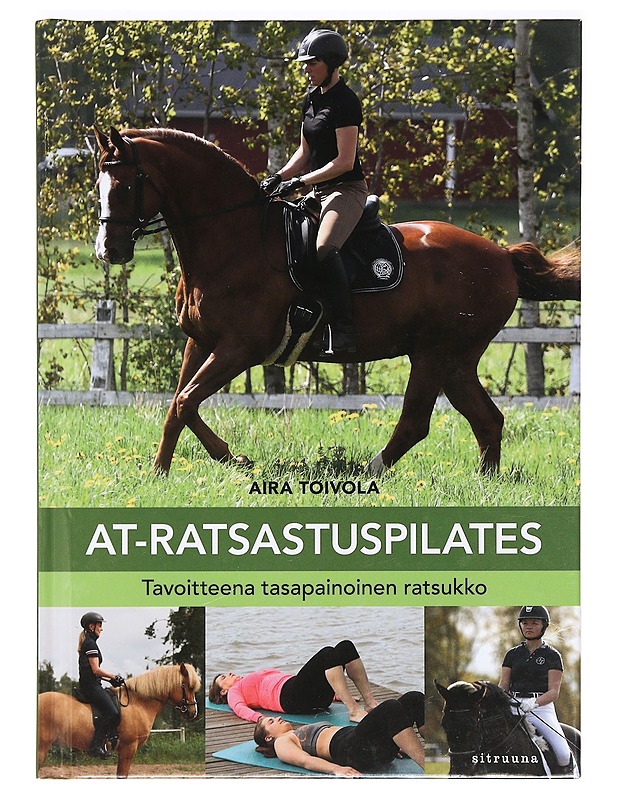 AT-ratsastuspilates : tavoitteena tasapainoinen ratsukko - Toivola, Aira - Tietokirjat ja oppaat - 10105363214 - 0