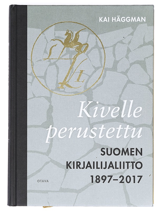 Kivelle perustettu : Suomen Kirjailijaliitto 1897-2017 - Kai Häggman - Historiakirjat - 10105363361 - 0