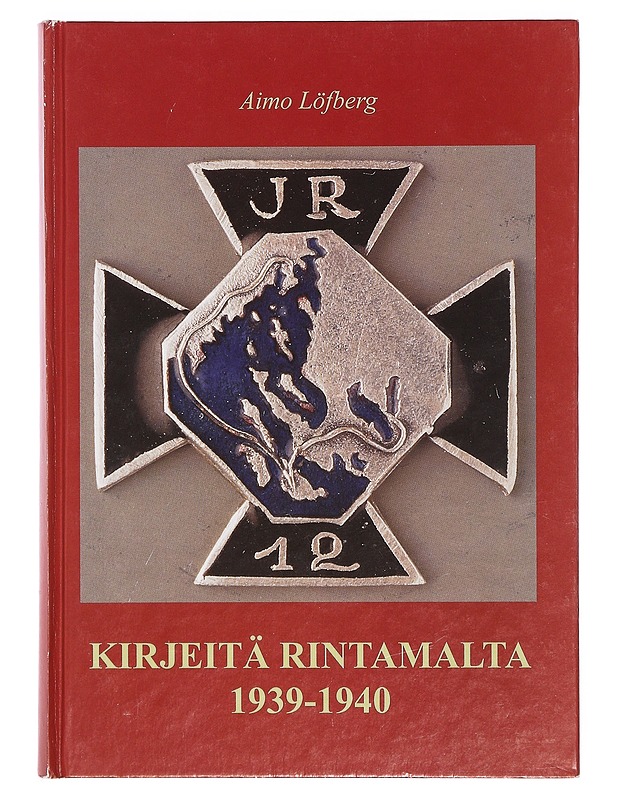 JR 12 / kirjeitä rintamalta 1939-1940 - Löfberg, Aimo - Elämäkerrat ja muistelmat - 10105363409 - 0