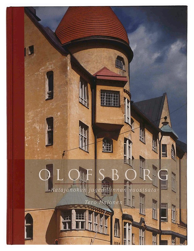 Olofsborg : Katajanokan jugendlinnan vuosisata - Tero Halonen - Elämäkerrat ja muistelmat - 10105363538 - 0