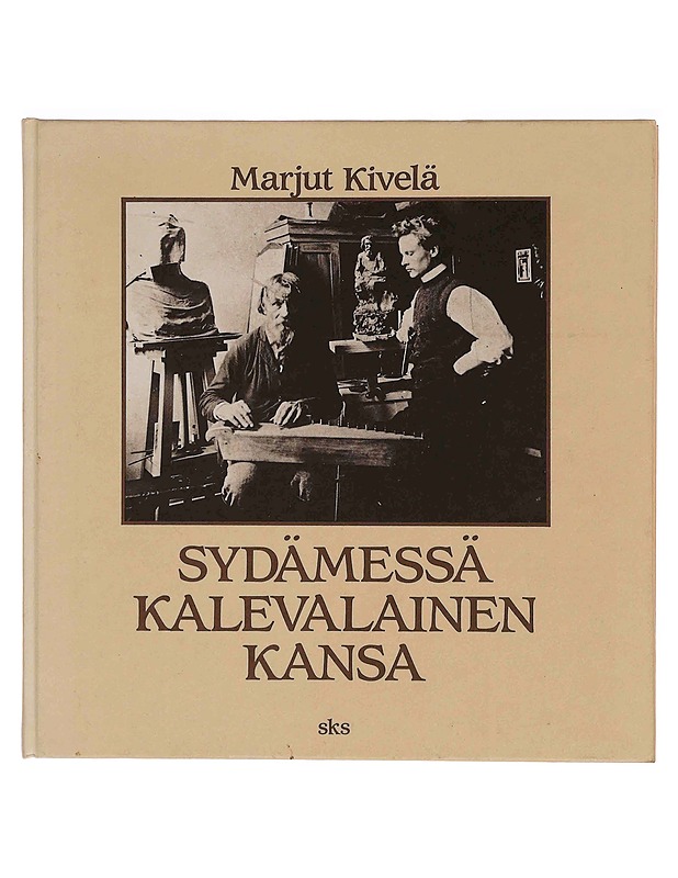 Sydämessä kalevalainen kansa : Alpo ja Nina Sailo runonlaulajien ikuistajina - Hjelt, Marjut - Elämäkerrat ja muistelmat - 10105363615 - 0