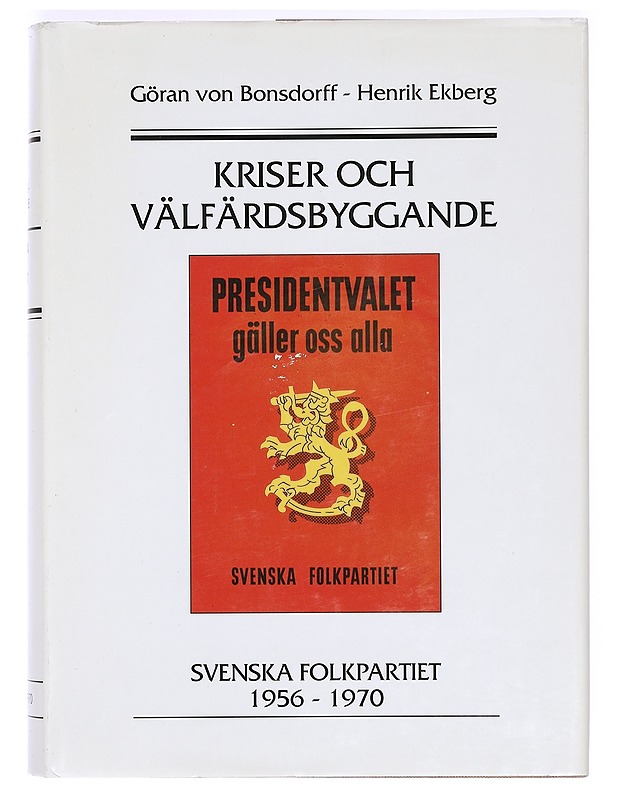 Svenska folkpartiet. 5, 1956-1970 : kriser och välfärdsbyggande - Göran von Bonsdorff ; Henrik Ekberg - Tietokirjat ja oppaat - 10105363662 - 0