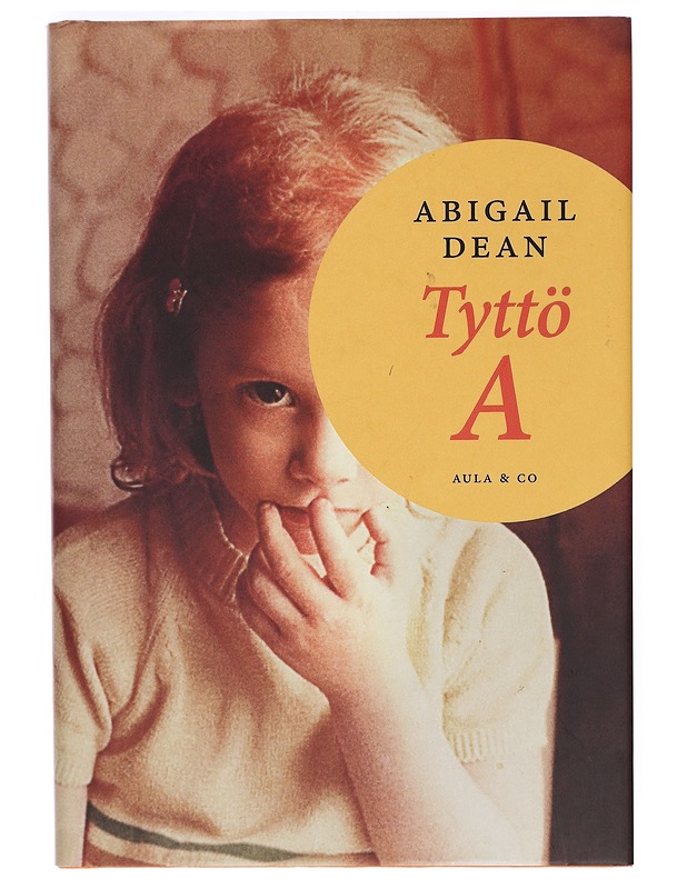 Tyttö A - Dean, Abigail - Jännitys ja dekkarit - 10105363887 - 0