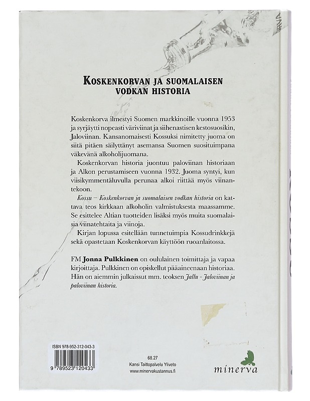 Kossu : Koskenkorvan ja suomalaisen vodkan historia - Pulkkinen, Jonna - Ruokakirjat - 10105364034 - 1