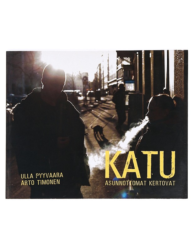 Katu : asunnottomat kertovat - Pyyvaara, Ulla - Elämäkerrat ja muistelmat - 10105364487 - 0