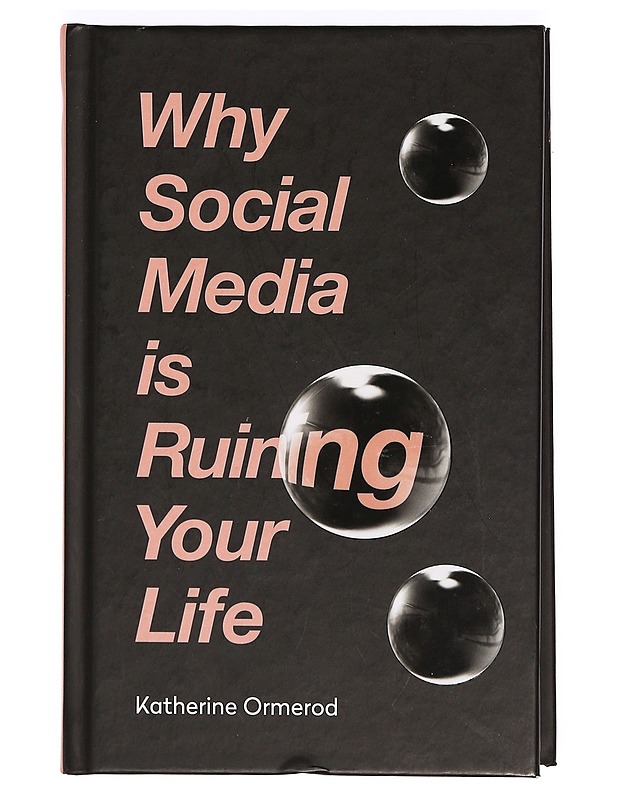 Why Social Media is Ruining Your Life - Katherine Ormerod - Tietokirjat ja oppaat - 10105364599 - 0