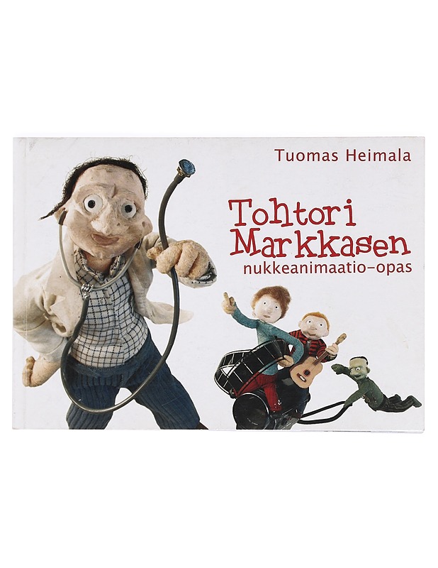 Tohtori Markkasen nukkeanimaatio-opas - Heimala, Tuomas - Musiikki- ja elokuvakirjat - 10105364601 - 0