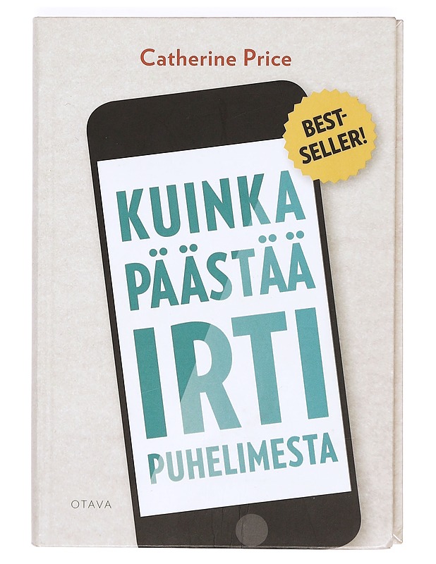 Kuinka päästää irti puhelimesta - Price, Catherine - Hyvinvointikirjat - 10105364627 - 0