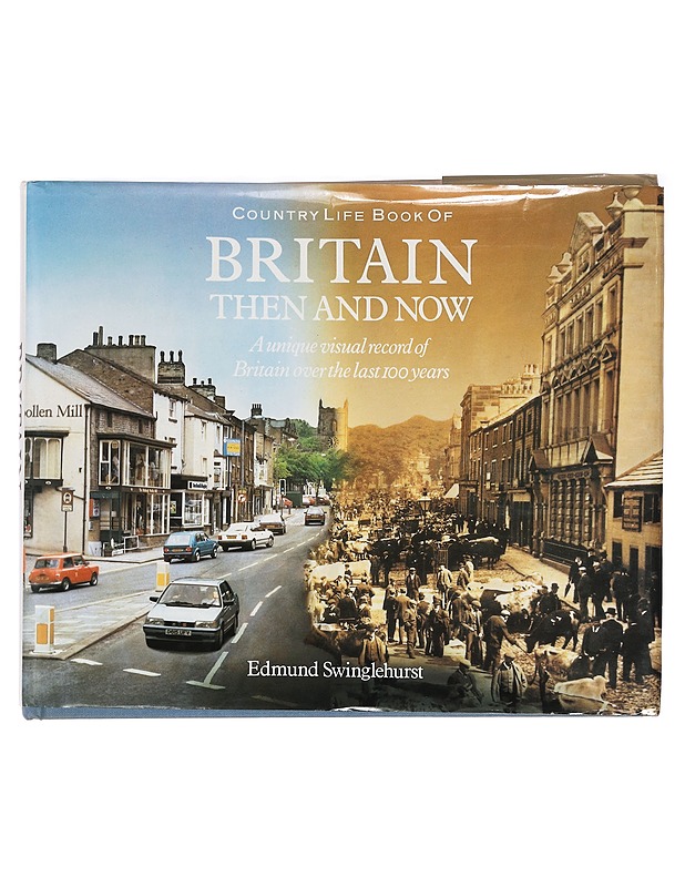 Country Life Book of Britain Then and Now: A Unique Visual Record of Britain over the Last 100 Years - Swinglehurst, Edmund - Historiakirjat - 10105365006 - 0