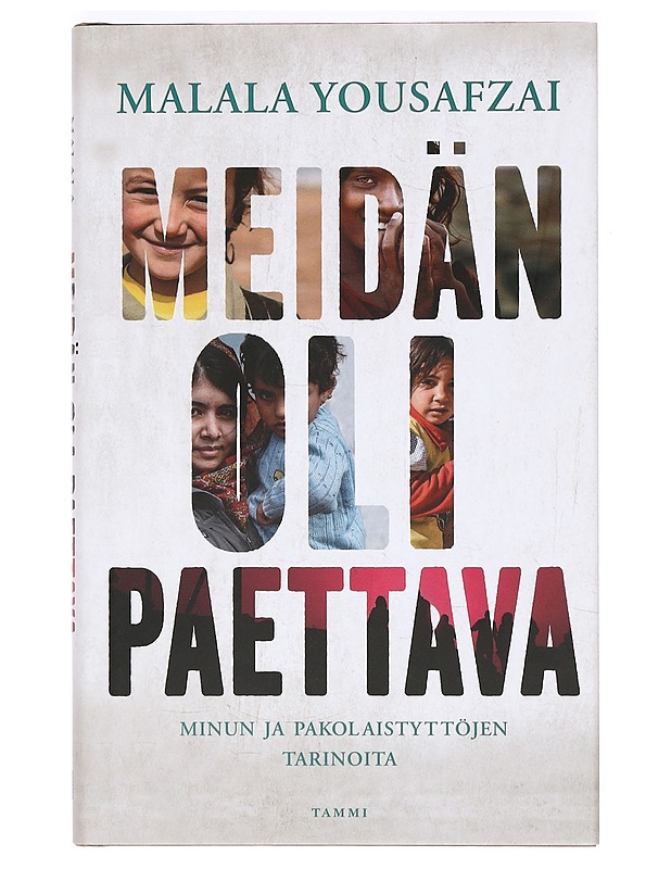 Meidän oli paettava : minun ja pakolaistyttöjen tarinoita - Yousafzai, Malala - Elämäkerrat ja muistelmat - 10105365179 - 0