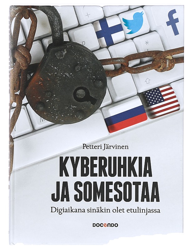 Kyberuhkia ja somesotaa - Järvinen, Petteri - Historiakirjat - 10105365203 - 0