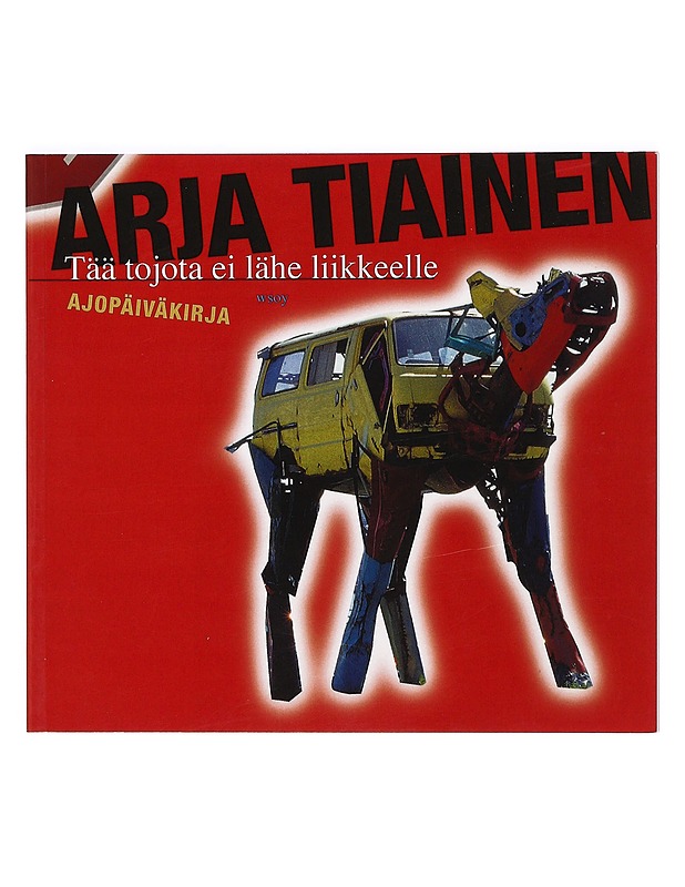 Tää tojota ei lähe liikkeelle : ajopäiväkirja - Arja Tiainen - Romaanit ja novellit - 10105365215 - 0