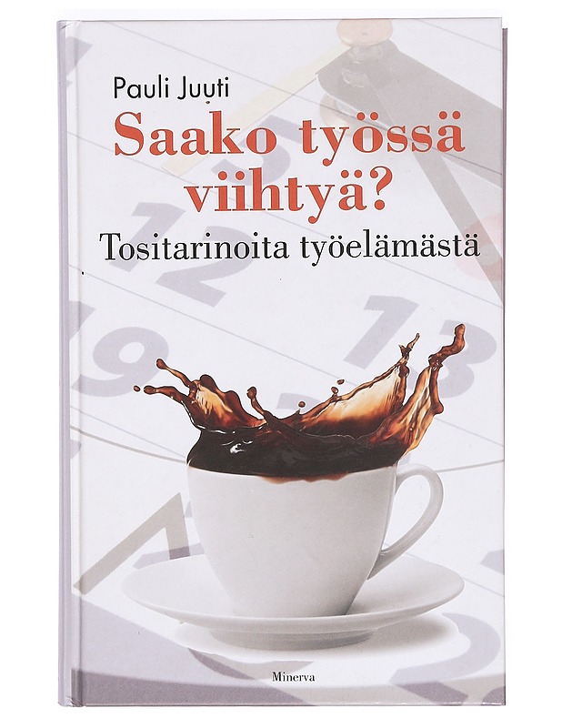 Saako työssä viihtyä? : tositarinoita työelämästä - Pauli Juuti - Tietokirjat ja oppaat - 10105365288 - 0
