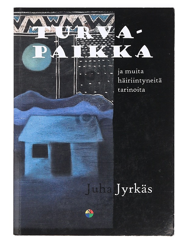 Turvapaikka ja muita häiriintyneitä tarinoita - Jyrkäs, Juha - Romaanit ja novellit - 10105365302 - 0
