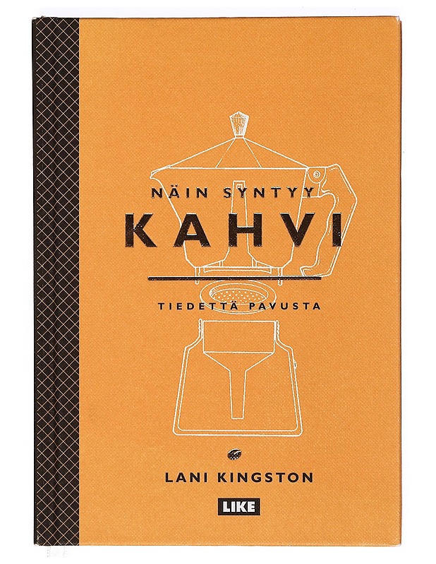 Näin syntyy kahvi : tiedettä pavusta - Kingston, Lani - Historiakirjat - 10105365485 - 0
