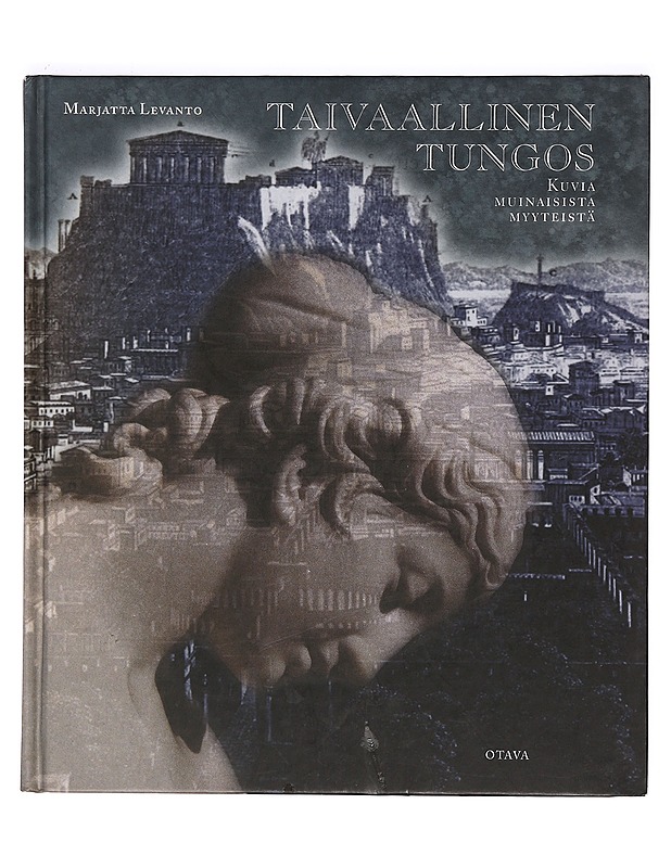 Taivaallinen tungos : kuvia muinaisista myyteistä - Levanto Marjatta - Historiakirjat - 10105365496 - 0