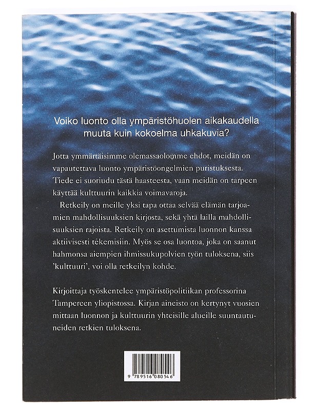 Retkeilyn rikkaus : luonto ympäristöhuolen aikakaudella - Yrjö Haila - Tietokirjat ja oppaat - 10105365601 - 1