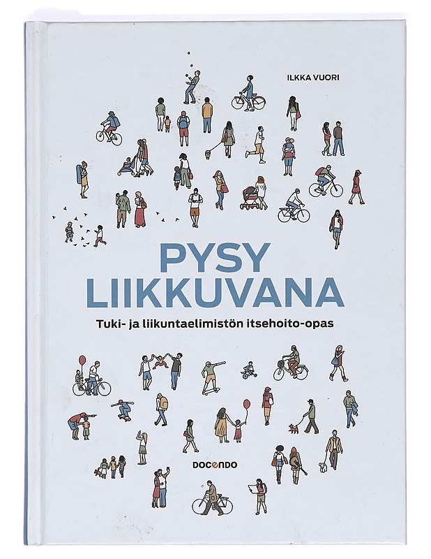 Pysy liikkuvana : tuki- ja liikuntaelimistön itsehoito-opas - Ilkka Vuori - Tietokirjat ja oppaat - 10105365664 - 0