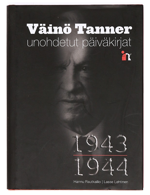 Unohdetut päiväkirjat 1943-1944 - Tanner, Väinö - Elämäkerrat ja muistelmat - 10105365672 - 0