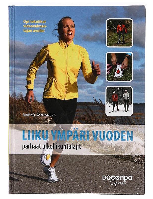 Liiku ympäri vuoden : parhaat ulkoliikuntalajit - Marko Kantaneva - Tietokirjat ja oppaat - 10105365677 - 0