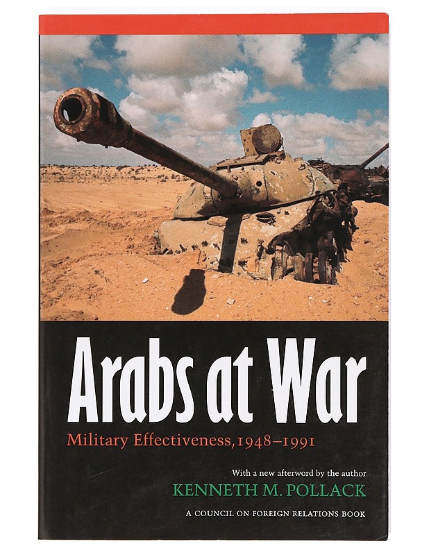 Arabs at war : military effectiveness, 1948-1991 - Pollack, Kenneth M. - Historiakirjat - 10105365708 - 0