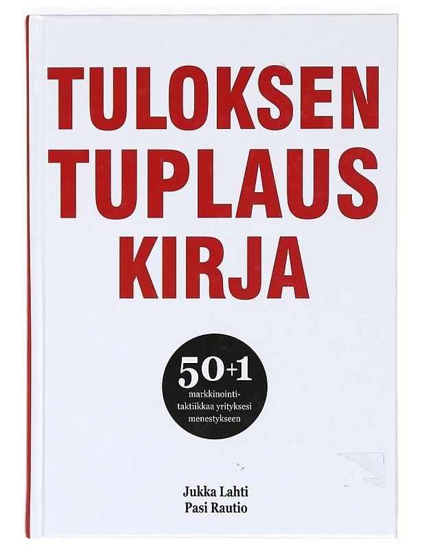 Tuloksentuplauskirja : 50+1 markkinointitaktiikkaa yrityksesi menestykseen - Lahti, Jukka - Tietokirjat ja oppaat - 10105365744 - 0