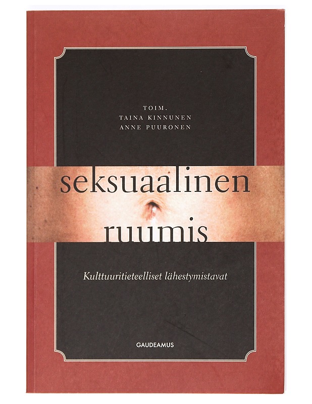 Seksuaalinen ruumis : kulttuuritieteelliset lähestymistavat - Kinnunen, Taina - Tietokirjat ja oppaat - 10105365901 - 0